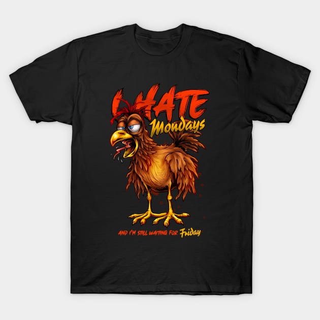 I hate Mondays Funny chicken T-Shirt by TreehouseDesigns